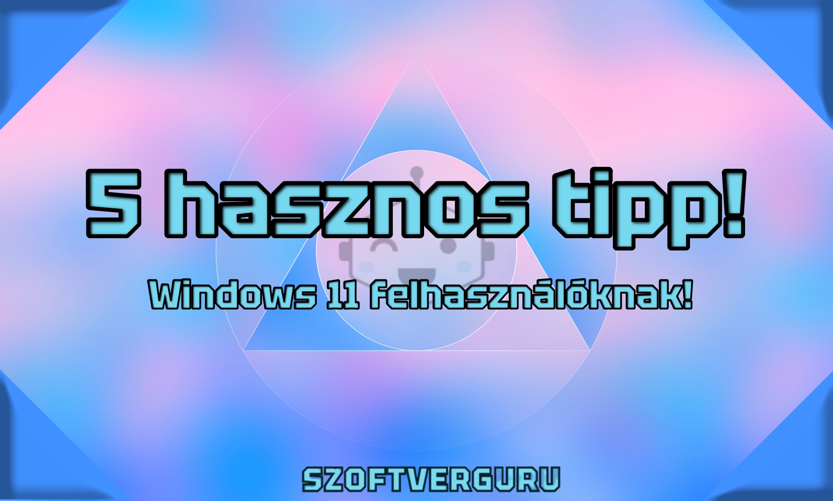 5-hasznos-tipp-windows11-felhasználóknak